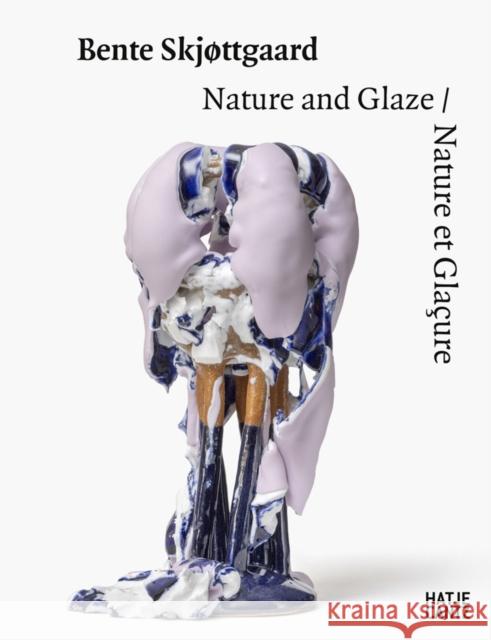 Bente Skjøttgaard (Bilingual edition): Nature and Glaze/ Nature et Glacure  9783775759267 Hatje Cantz - książka