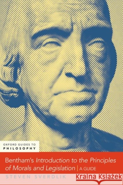 Bentham's an Introduction to the Principles of Morals and Legislation: A Guide Sverdlik, Steven 9780190089900 Oxford University Press Inc - książka