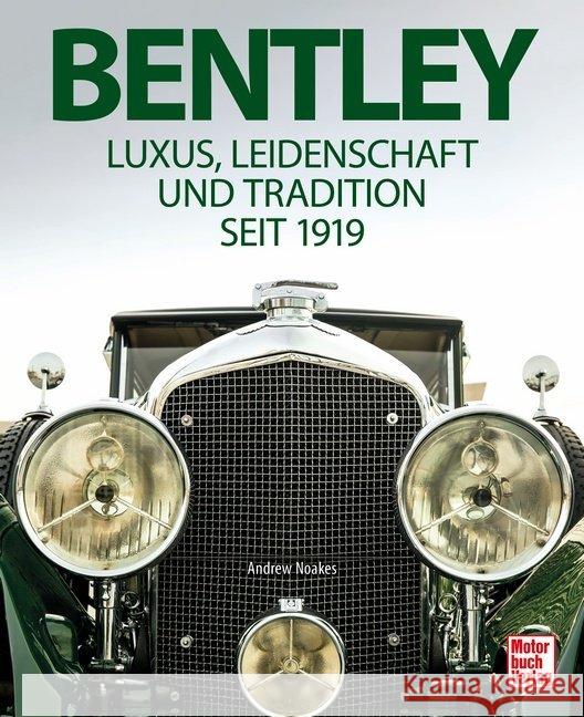 Bentley : Luxus, Leidenschaft und Tradition seit 1919 Noakes, Andrew 9783613041981 Motorbuch Verlag - książka