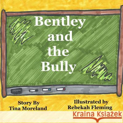 Bentley and the Bully Tina Moreland Rebekah Fleming 9781517274375 Createspace - książka