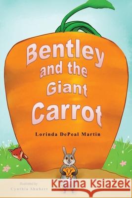 Bentley and the Giant Carrot Lorinda Martin Cynthia Shubert Charles Prier 9781716808647 Lulu.com - książka