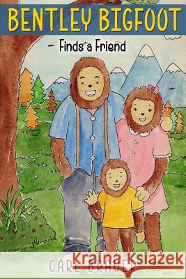 Bentley Bigfoot Finds a Friend Carl Brauer Mentol                                   Petra Ortiz 9781517016500 Createspace - książka