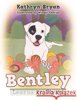 Bentley Learns to Share Kathryn Bryan Windel Eborlas 9781664136465 Xlibris Us - książka