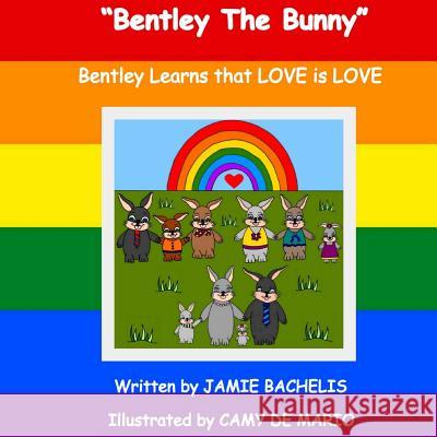 Bentley The Bunny: Bentley learns that LOVE is LOVE De Mario, Camy 9781517331504 Createspace - książka