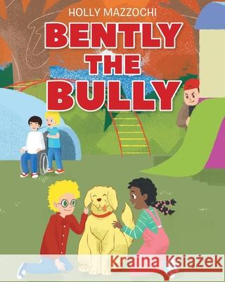 Bently the Bully Holly Mazzochi 9781098064884 Christian Faith - książka