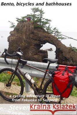 Bento, bicycles and bathhouses: a cycling adventure in Japan from Fukuoka to Sapporo Herrick, Steven 9781983715990 Createspace Independent Publishing Platform - książka