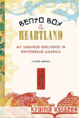 Bento Box in the Heartland: My Japanese Girlhood in Whitebread America Linda Furiya 9781580051910 Seal Press (CA) - książka