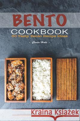 Bento Cookbook: 30 Tasty Bento Recipe Ideas Carla Hale 9781795038706 Independently Published - książka