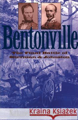 Bentonville: The Final Battle of Sherman and Johnston Hughes, Nathaniel Cheairs, Jr. 9780807857847 University of North Carolina Press - książka