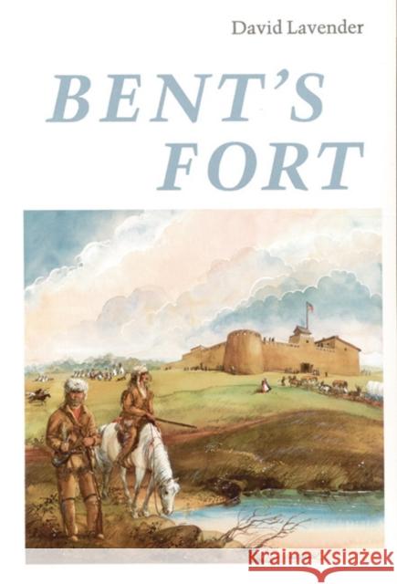Bent's Fort David Sievert Lavender 9780803257535 University of Nebraska Press - książka