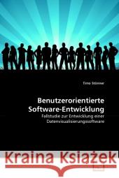 Benutzerorientierte Software-Entwicklung : Fallstudie zur Entwicklung einer Datenvisualisierungssoftware Stönner, Timo 9783639319989 VDM Verlag Dr. Müller - książka