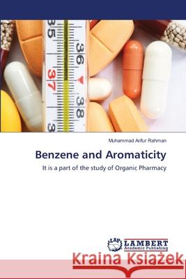 Benzene and Aromaticity Muhammad Arifur Rahman 9783659207303 LAP Lambert Academic Publishing - książka