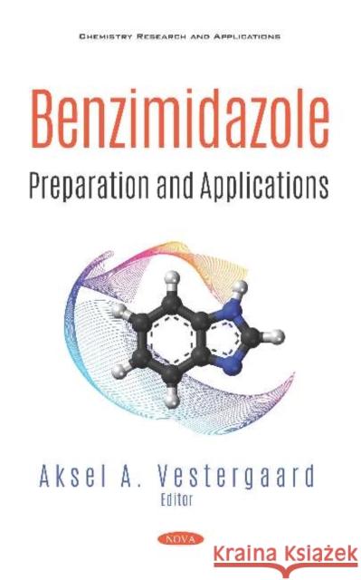 Benzimidazole: Preparation and Applications: Preparation and Applications Aksel A. Vestergaard   9781536169867 Nova Science Publishers Inc - książka