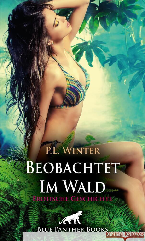 Beobachtet - Im Wald | Erotische Geschichte + 2 weitere Geschichten Winter, P.L., C, Eloise . 9783756151776 blue panther books - książka