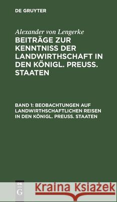 Beobachtungen Auf Landwirthschaftlichen Reisen in Den Königl. Preuß. Staaten: Die Provinzen Sachsen Und Schlesien Alexander Lengerke 9783111246512 De Gruyter - książka