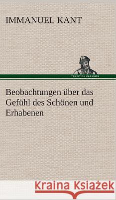 Beobachtungen über das Gefühl des Schönen und Erhabenen Kant, Immanuel 9783849534943 TREDITION CLASSICS - książka