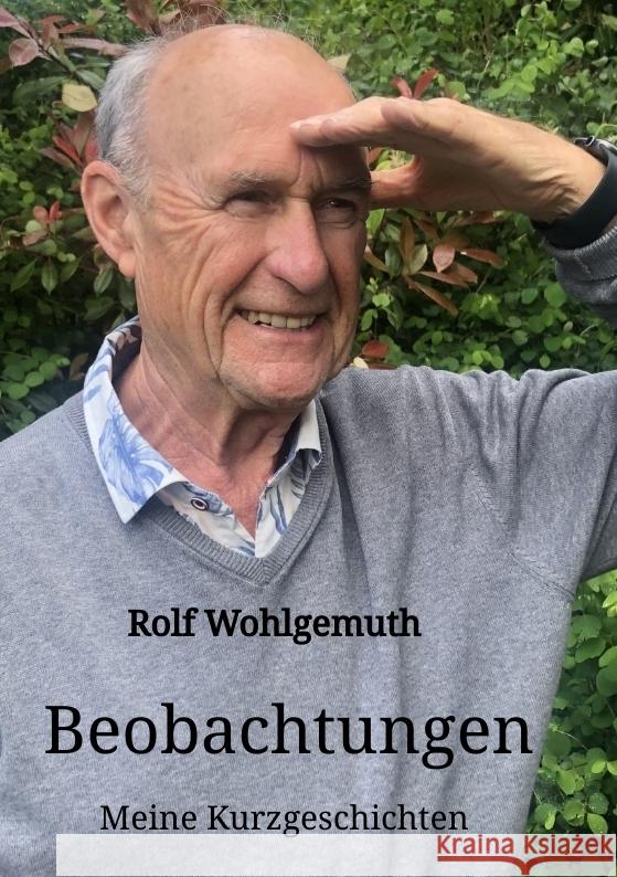 Beobachtungen: Meine Kurzgeschichten Rolf Wohlgemuth 9783384187369 Tredition Gmbh - książka