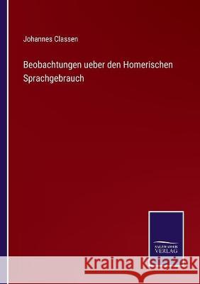 Beobachtungen ueber den Homerischen Sprachgebrauch Johannes Classen 9783752535365 Salzwasser-Verlag Gmbh - książka