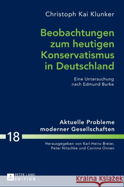 Beobachtungen Zum Heutigen Konservatismus in Deutschland: Eine Untersuchung Nach Edmund Burke Nitschke, Peter 9783631670989 Peter Lang Gmbh, Internationaler Verlag Der W - książka