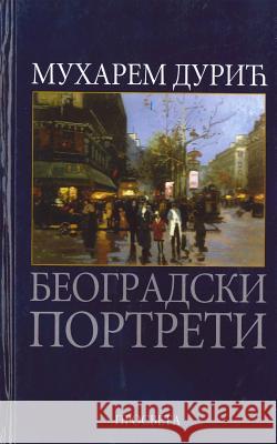 Beogradski Portreti Muharem Duric Prosveta 9781514340684 Createspace - książka