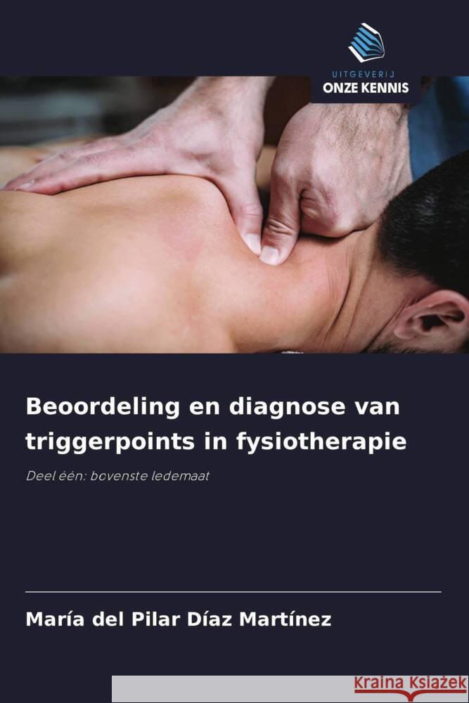 Beoordeling en diagnose van triggerpoints in fysiotherapie Díaz Martínez, María del Pilar 9786208360313 Uitgeverij Onze Kennis - książka