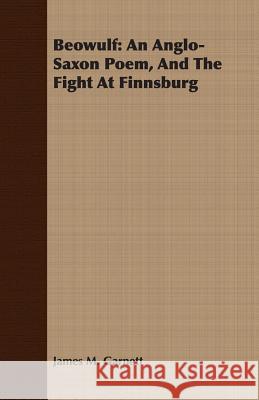 Beowulf: An Anglo-Saxon Poem, and the Fight at Finnsburg Garnett, James M. 9781406720457  - książka