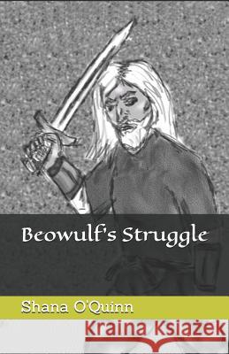 Beowulf's Struggle: Volume 1 Shana O'Quinn 9781521382578 Independently Published - książka