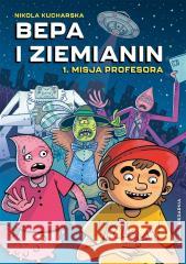 Bepa i Ziemianin T.1 Misja profesora Nikola Kucharska, Nikola Kucharska 9788310139771 Nasza Księgarnia - książka