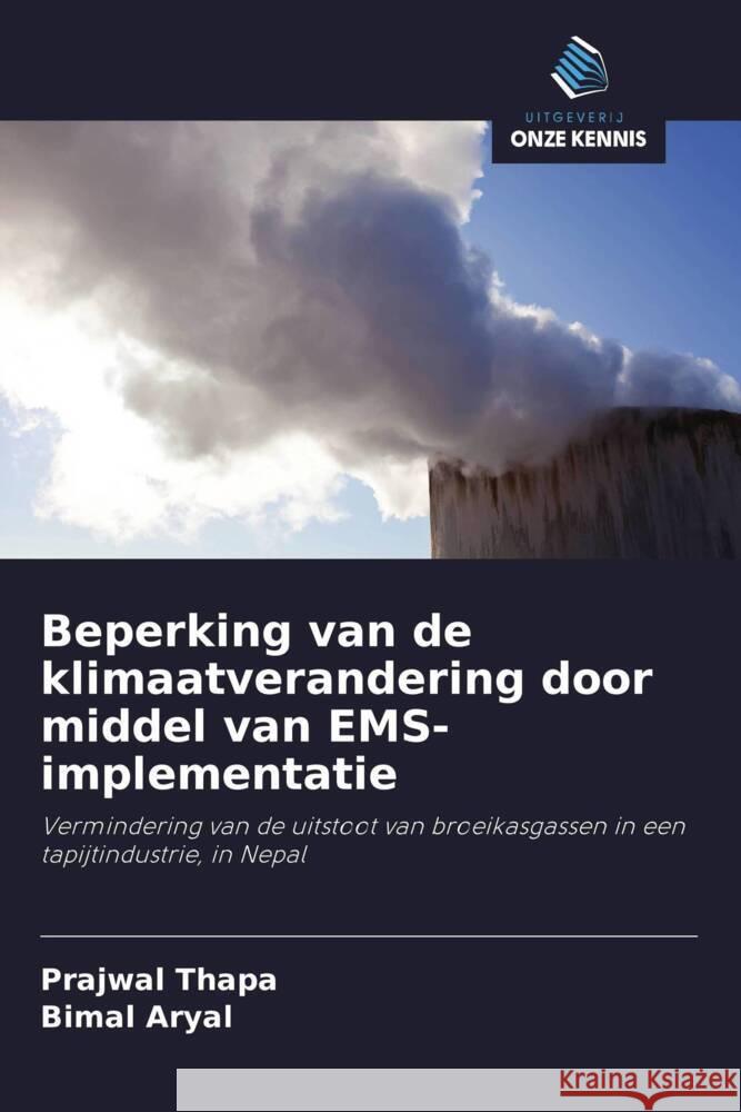 Beperking van de klimaatverandering door middel van EMS-implementatie Thapa, Prajwal, Aryal, Bimal 9786203135695 Uitgeverij Onze Kennis - książka