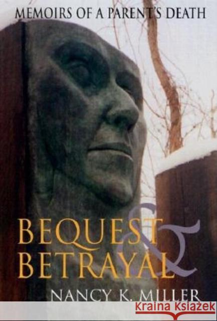 Bequest and Betrayal: Memoirs of a Parent's Death Miller, Nancy K. 9780253213792 Indiana University Press - książka