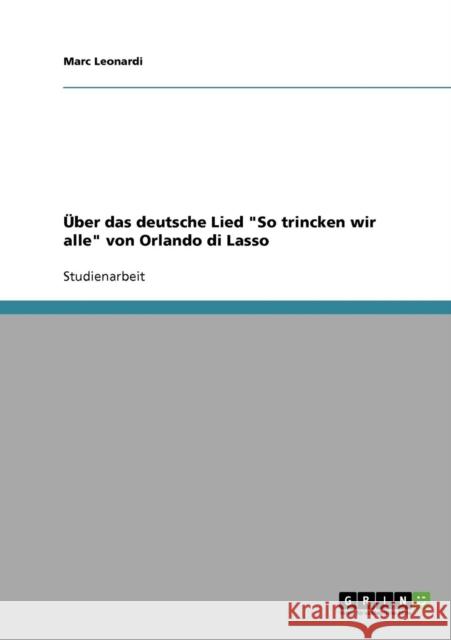 Über das deutsche Lied So trincken wir alle von Orlando di Lasso Leonardi, Marc 9783638848145 Grin Verlag - książka