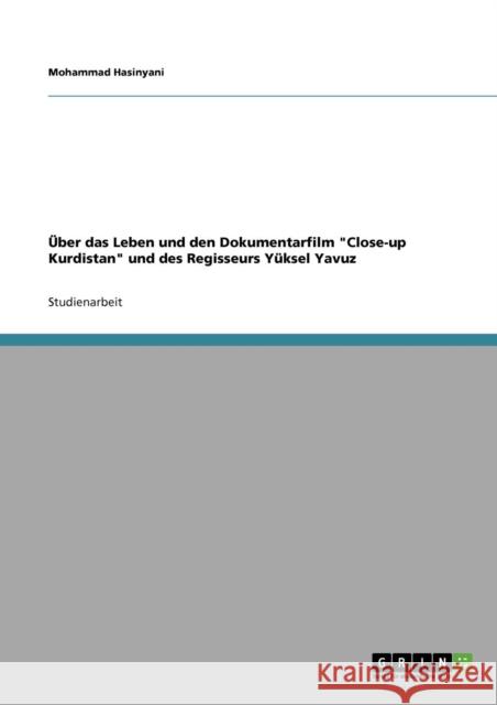 Über das Leben und den Dokumentarfilm Close-up Kurdistan und des Regisseurs Yüksel Yavuz Hasinyani, Mohammad 9783640336166 Grin Verlag - książka