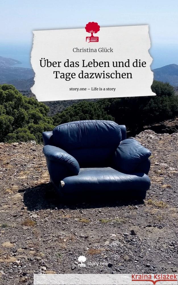 Über das Leben und die Tage dazwischen. Life is a Story - story.one Glück, Christina 9783710866135 story.one publishing - książka