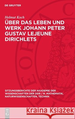 ?ber Das Leben Und Werk Johann Peter Gustav LeJeune Dirichlets: Zu Seinem 175. Geburtstag Helmut Koch 9783112701645 de Gruyter - książka
