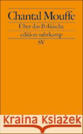 Über das Politische : Wider die kosmopolitische Illusion Mouffe, Chantal   9783518124833 Suhrkamp - książka