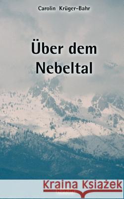 Über dem Nebeltal Krüger-Bahr, Carolin 9783831121588 Books on Demand - książka