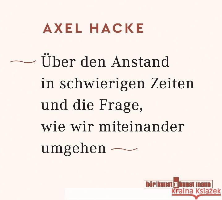 Über den Anstand in schwierigen Zeiten und die Frage, wie wir miteinander umgehen, 4 Audio-CDs Hacke, Axel 9783956142123 Verlag Antje Kunstmann - książka