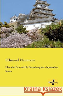 Über den Bau und die Entstehung der Japanischen Inseln Edmund Naumann 9783957386809 Vero Verlag - książka