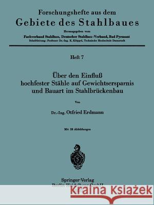 Über Den Einfluß Hochfester Stähle Auf Gewichtsersparnis Und Bauart Im Stahlbrückenbau Erdmann, Otfried 9783540014584 Not Avail - książka