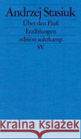 Über den Fluß Stasiuk, Andrzej 9783518123904 Suhrkamp - książka