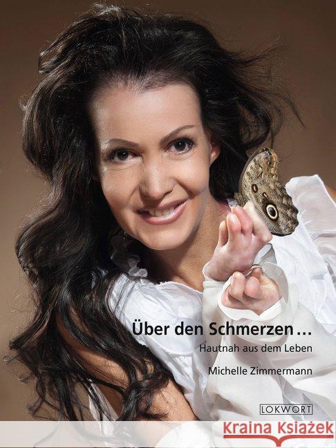Über den Schmerzen ... : Hautnah aus dem Leben Zimmermann, Michelle 9783906806228 Lokwort Buchverlag - książka