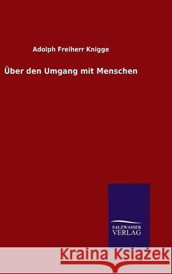 Über den Umgang mit Menschen Adolph Freiherr Knigge 9783846079980 Salzwasser-Verlag Gmbh - książka