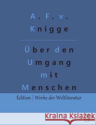 Über den Umgang mit Menschen: Der Knigge Gröls-Verlag, Redaktion 9783966377065 Grols Verlag - książka