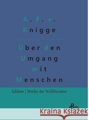 Über den Umgang mit Menschen: Der Knigge Gröls-Verlag, Redaktion 9783966379069 Grols Verlag - książka