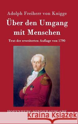 Über den Umgang mit Menschen: Text der erweiterten Auflage von 1790 Adolph Freiherr Von Knigge 9783843015172 Hofenberg - książka