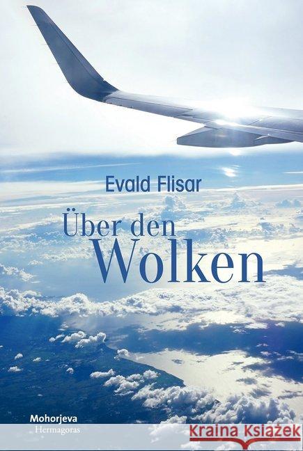 Über den Wolken : Roman Flisar, Evald 9783708609324 Mohorjeva - książka