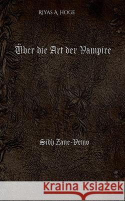 ?ber die Art der Vampire: von Sidh Zane-Vemo Riyas A. Hoge 9783759767349 Bod - Books on Demand - książka