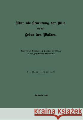 Über Die Bedeutung Der Pilze Für Das Leben Des Waldes Möller, A. 9783662318232 Springer - książka