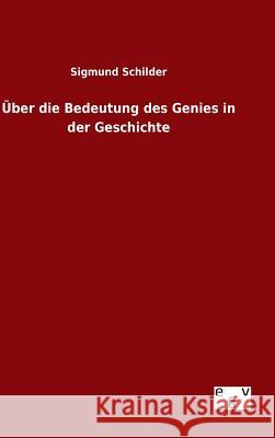 Über die Bedeutung des Genies in der Geschichte Sigmund Schilder 9783734003561 Salzwasser-Verlag Gmbh - książka