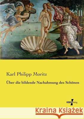 Über die bildende Nachahmung des Schönen Karl Philipp Moritz 9783737219211 Vero Verlag - książka